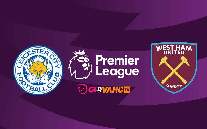 Soi kèo Leicester City vs West Ham, 03h15 ngày 4/12/2024 – Ngoại Hạng Anh