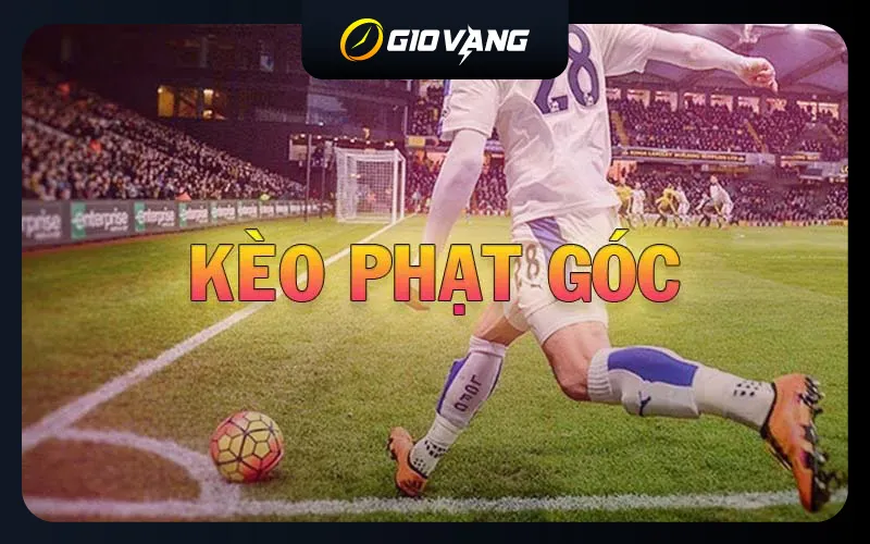 Kèo Phạt Góc Là Gì? Các Loại Kèo Góc Nhà Cái Phổ Biến