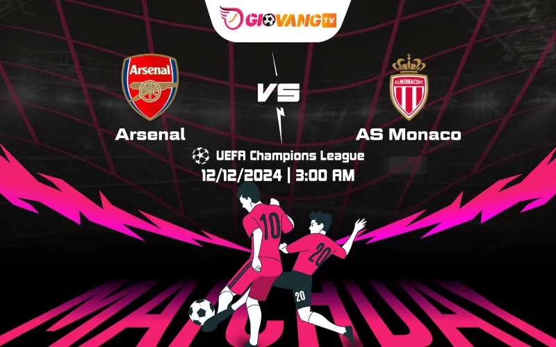 Soi kèo Arsenal vs Monaco 03h00 ngày 12/12/2024 – Cup C1