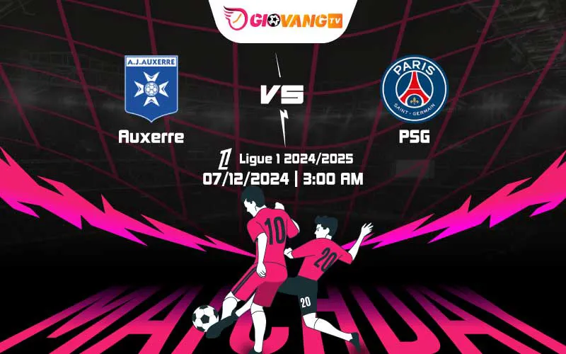 Soi kèo Auxerre vs PSG 03h00 ngày 07/12/2024 – Ligue 1