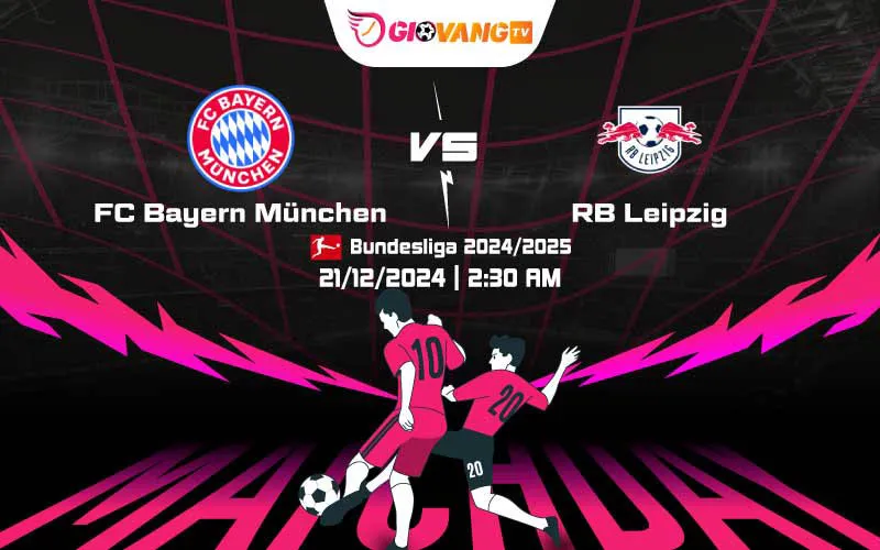 Soi kèo Bayern Munich vs Leipzig 02h30 ngày 21/12/2024 – Bundesliga