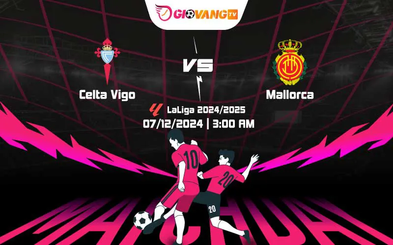 Soi kèo Celta Vigo vs Mallorca 03h00 ngày 07/12/2024 – La Liga