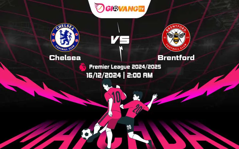 Soi kèo Chelsea vs Brentford 02h00 ngày 16/12/2024 – Ngoại hạng Anh
