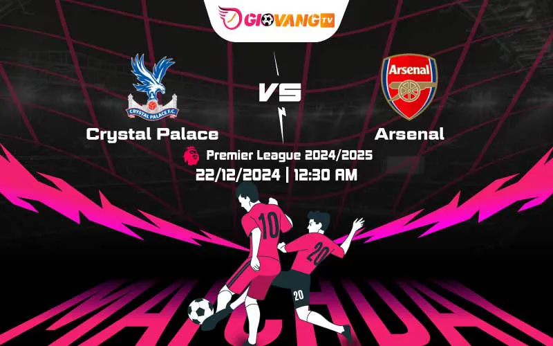 Soi kèo Crystal Palace vs Arsenal 00h30 ngày 22/12/2024 – Ngoại hạng Anh
