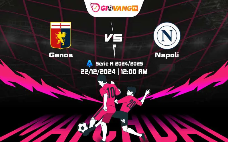 Soi kèo Genoa vs Napoli 00h00 ngày 22/12/2024 – Serie A