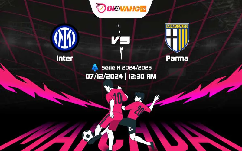 Soi kèo Inter Milan vs Parma 00h30 ngày 07/12/2024 – Serie A
