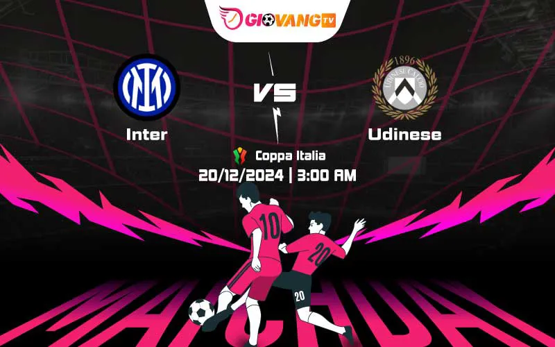 Soi kèo Inter Milan vs Udinese 03h00 ngày 20/12/2024 – Coppa Italia