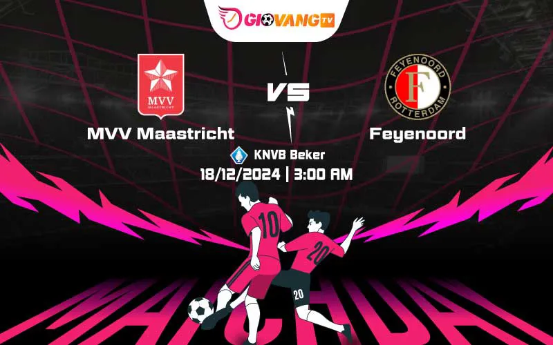 Soi kèo Maastricht vs Feyenoord 03h00 ngày 18/12/2024 – Cup Hà Lan