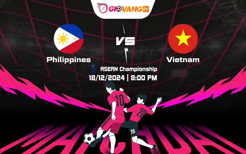 Soi kèo Philippines vs Việt Nam 20h00 ngày 18/12/2024 – AFF Cup 2024