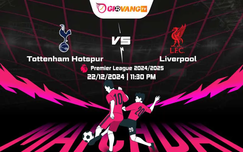 Soi kèo Tottenham vs Liverpool 23h30 ngày 22/12/2024 – Ngoại hạng Anh