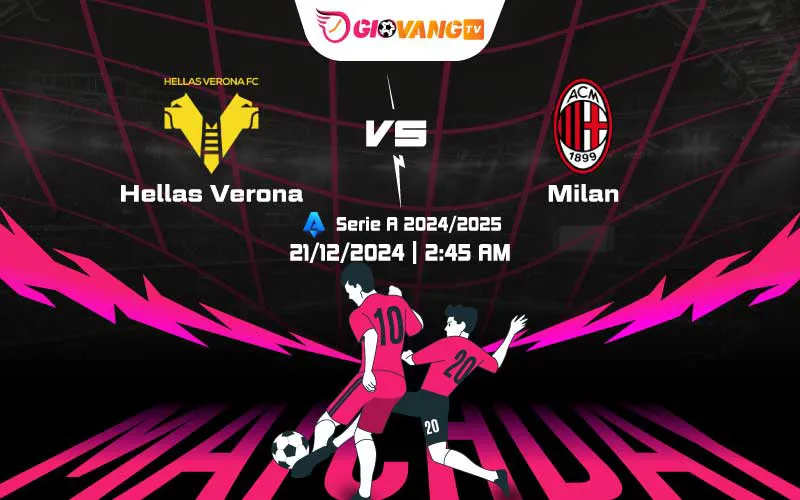 Soi kèo Verona vs AC Milan 02h45 ngày 21/12/2024 – Serie A