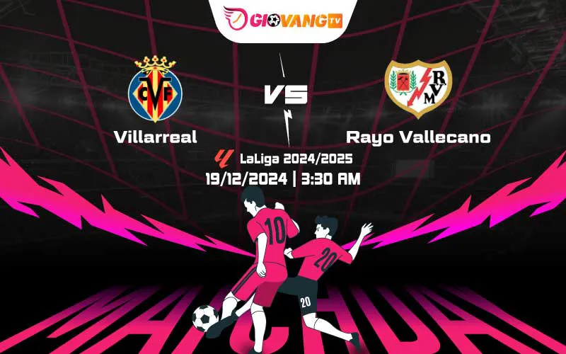 Soi kèo Villarreal vs Vallecano 03h30 ngày 19/12/2024 – La Liga