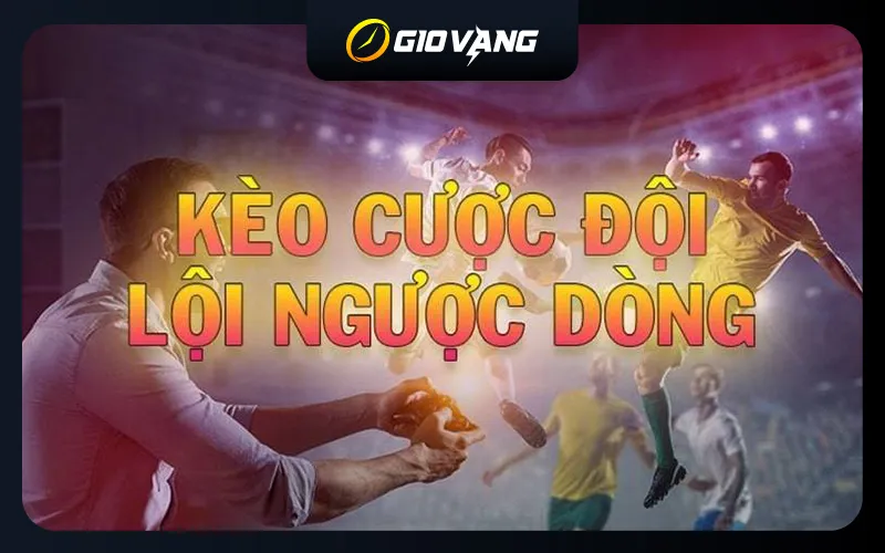 Kèo cược đội lội ngược dòng là gì? Mẹo giành chiến thắng