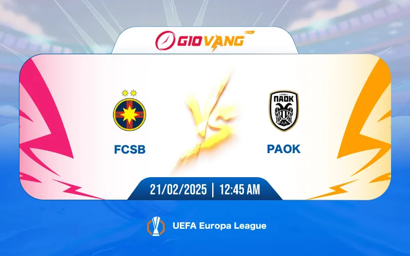 Soi kèo FCSB vs PAOK 00h45 ngày 21/02/2025 – Cup C2