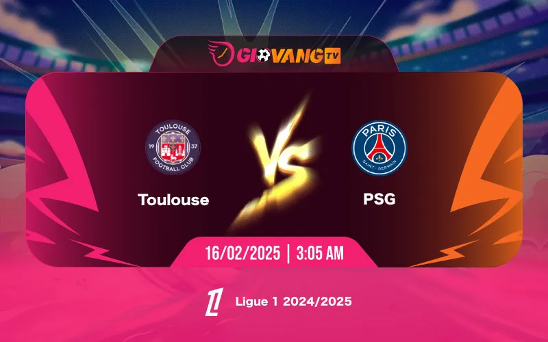 Soi kèo Toulouse vs PSG 03h05 ngày 16/02/2025 – Ligue 1