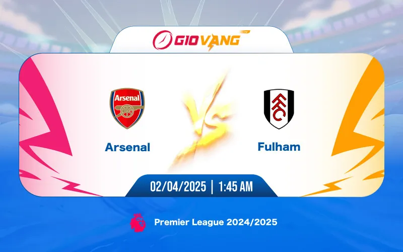 Soi kèo Arsenal vs Fulham 01h45 ngày 02/4/2025 – Ngoại hạng Anh