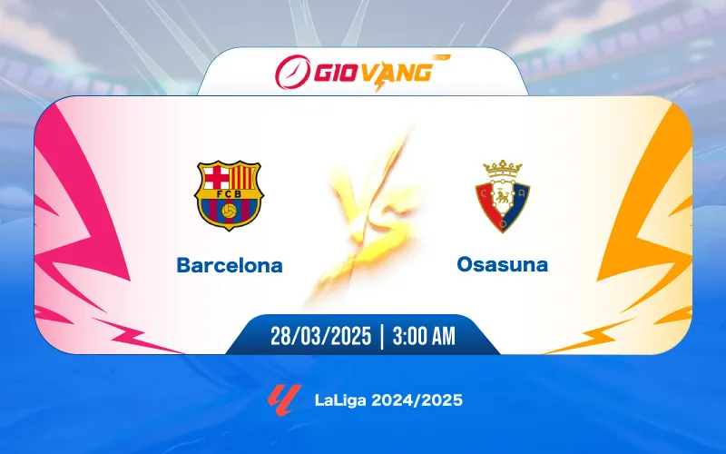 Soi kèo Barcelona vs Osasuna 03h00 ngày 28/3/2025 – La Liga