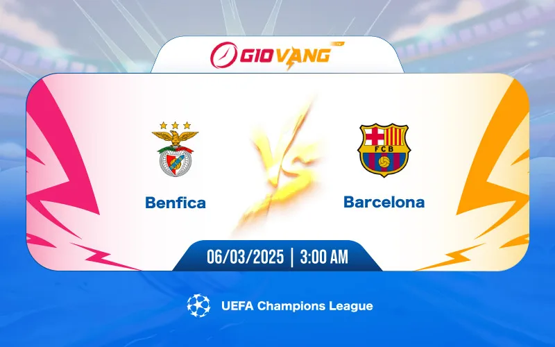 Soi kèo Benfica vs Barcelona 03h00 ngày 06/3/2025 – Cup C1