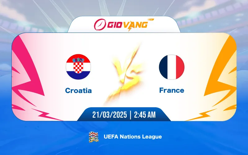 Soi kèo Croatia vs Pháp 02h45 ngày 21/3/2025 – Nations League
