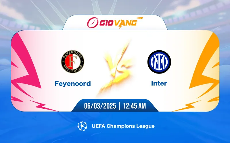 Soi kèo Feyenoord vs Inter Milan 00h45 ngày 06/3/2025 – Cup C1