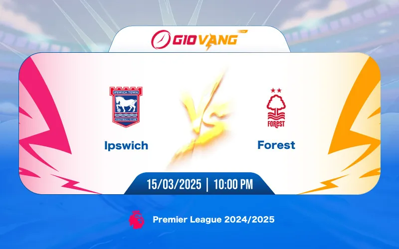 Soi kèo Ipswich vs Nottingham 22h00 ngày 15/3/2025 – Ngoại hạng Anh