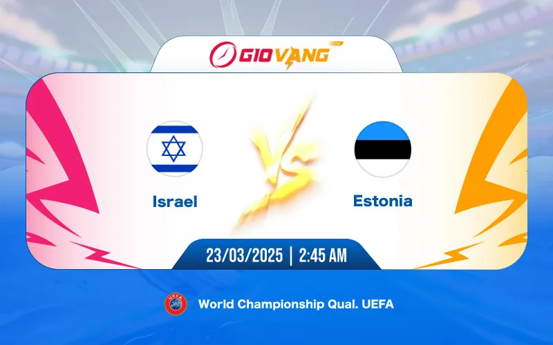 Soi kèo Israel vs Estonia 02h45 ngày 23/3/2025 – VL World Cup