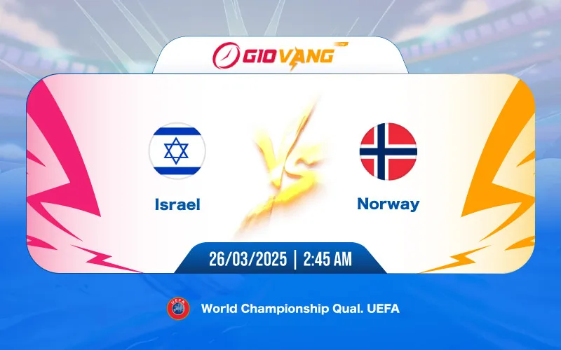 Soi kèo Israel vs Na Uy 02h45 ngày 26/3/2025 – VL World Cup