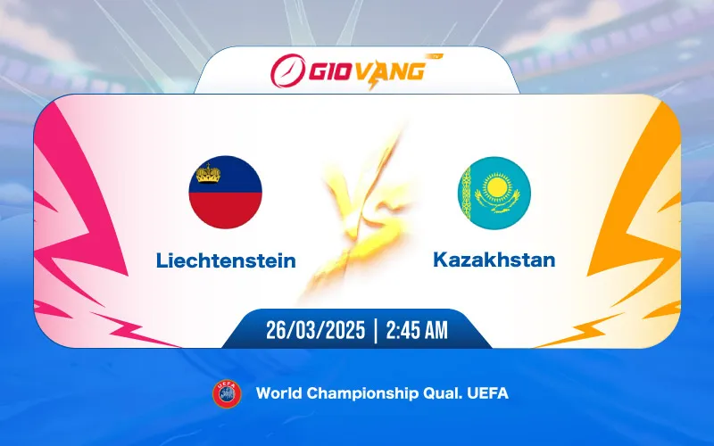 Soi kèo Liechtenstein vs Kazakhstan 02h45 ngày 26/3/2025 – VL World Cup