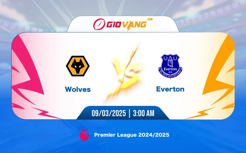 Soi kèo Wolves vs Everton 03h00 ngày 09/3/2025 – Ngoại hạng Anh
