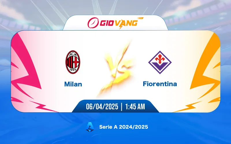 Soi kèo AC Milan vs Fiorentina 01h45 ngày 06/4/2025 – Serie A