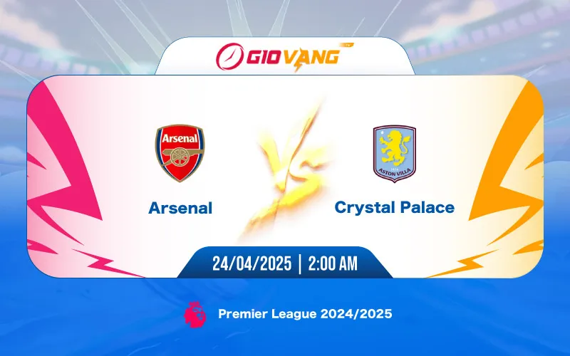 Soi kèo Arsenal vs Crystal Palace 02h00 ngày 24/4/2025 – Ngoại hạng Anh