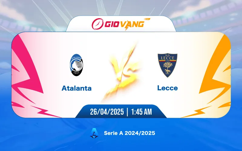 Soi kèo Atalanta vs Lecce 01h45 ngày 26/4/2025 – Serie A