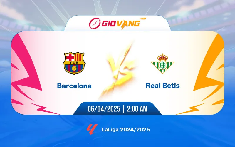 Soi kèo Barcelona vs Betis 02h00 ngày 06/4/2025 – La Liga