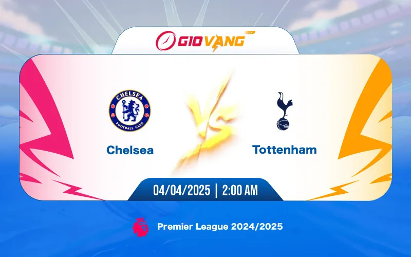 Soi kèo Chelsea vs Tottenham 02h00 ngày 04/4/2025 – Ngoại hạng Anh