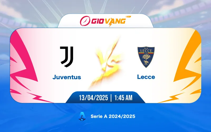 Soi kèo Juventus vs Lecce 01h45 ngày 13/4/2025 – Serie A