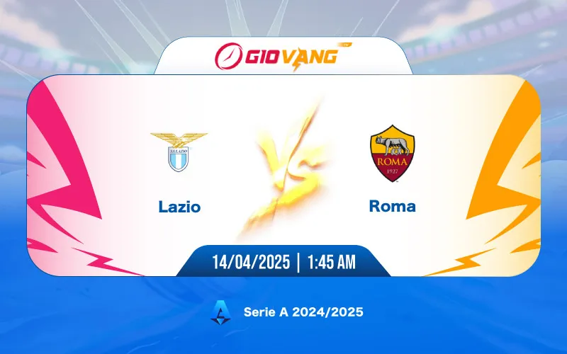 Soi kèo Lazio vs AS Roma 01h45 ngày 14/4/2025 – Serie A