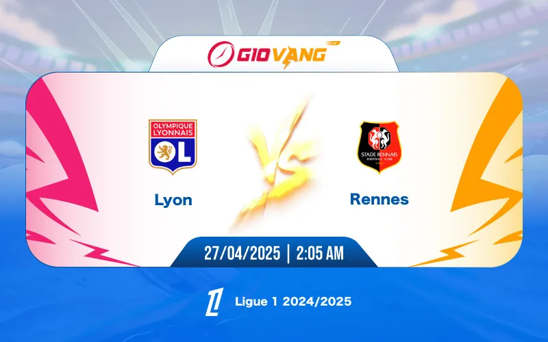 Soi kèo Lyon vs Rennes 02h05 ngày 27/4/2025 – Ligue 1