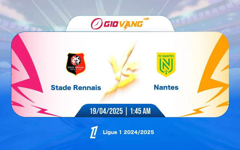 Soi kèo Rennes vs Nantes 01h45 ngày 19/4/2025 – Ligue 1