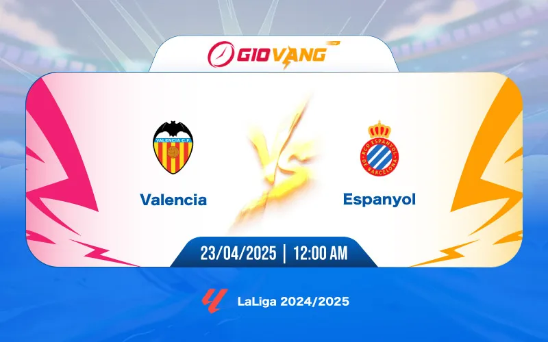 Soi kèo Valencia vs Espanyol 00h00 ngày 23/4/2025 – La Liga