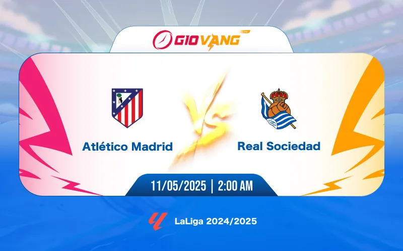 Soi kèo Atl Madrid vs Sociedad 02h00 ngày 11/5/2025 – La Liga