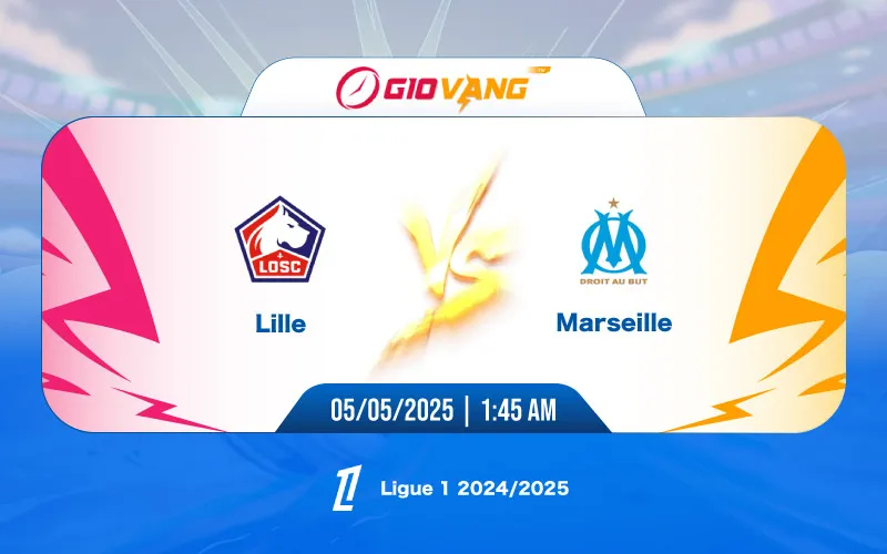 Soi kèo Lille vs Marseille 01h45 ngày 05/5/2025 – Ligue 1