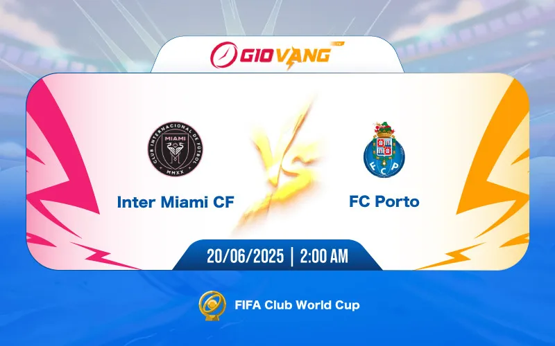 Soi kèo Inter Miami vs Porto 02h00 ngày 20/6/2025 – FIFA Club World Cup 2025