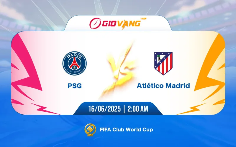 Soi kèo PSG vs Atl Madrid 02h00 ngày 16/6/2025 – FIFA Club World Cup 2025