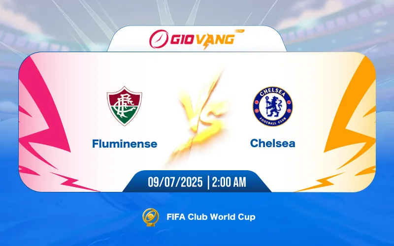 Soi kèo Fluminense vs Chelsea 02h00 ngày 09/7/2025 – FIFA Club World Cup 2025