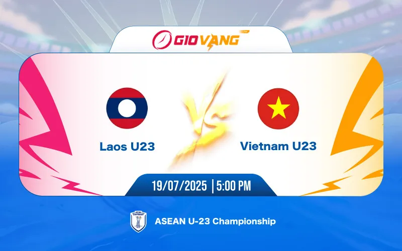 Soi kèo Lào vs Việt Nam 17h00 ngày 19/7/2025 – U23 Đông Nam Á