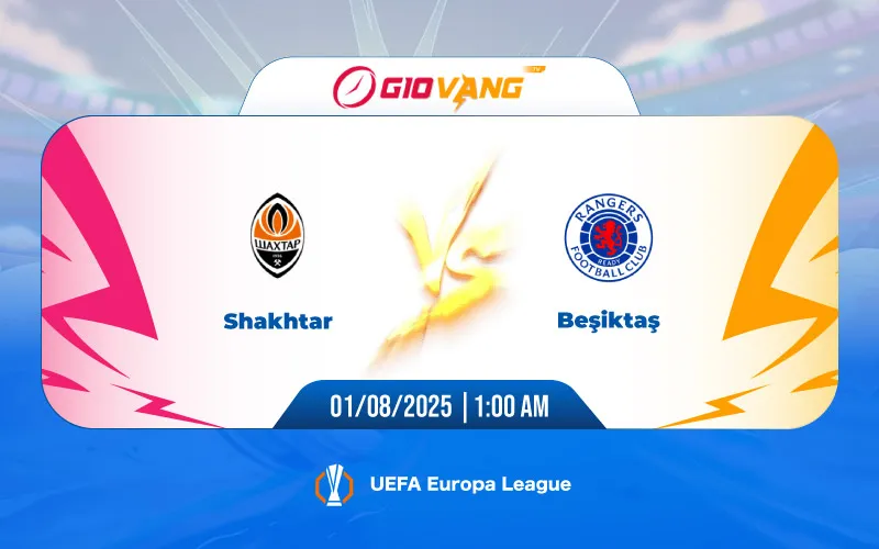 Soi kèo Shakhtar Donetsk vs Besiktas 01h00 ngày 01/8/2025 – Cúp C2