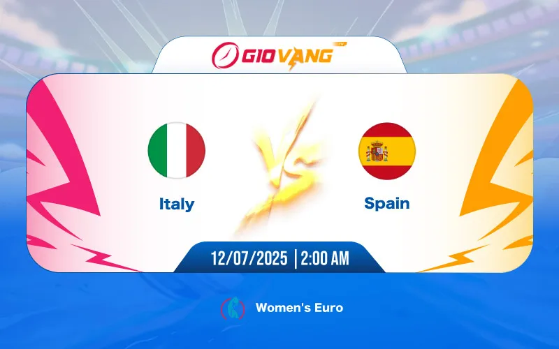 Soi kèo Ý vs Tây Ban Nha 02h00 ngày 12/7/2025 – EURO Nữ 2025
