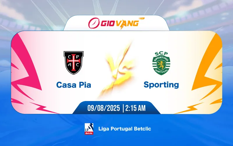 Soi kèo Casa Pia vs Sporting 02h15 ngày 09/8/2025 – VĐQG Bồ Đào Nha