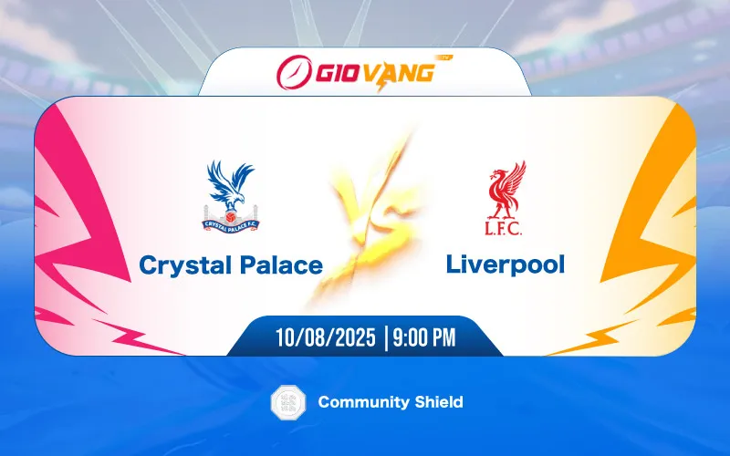 Soi kèo Crystal Palace vs Liverpool 21h00 ngày 10/8/2025 – Siêu cúp Anh