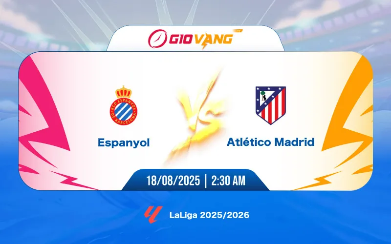 Soi kèo Espanyol vs Atl Madrid 02h30 ngày 18/8/2025 – La Liga